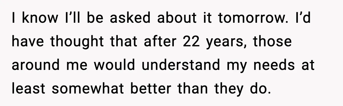 He Walked Away From Christmas Dinner Because the Lighting Made Eating Impossible I know I’ll be asked about it tomorrow. I’d have thought that after 22 years, those around me would understand my needs at least somewhat better than they do.