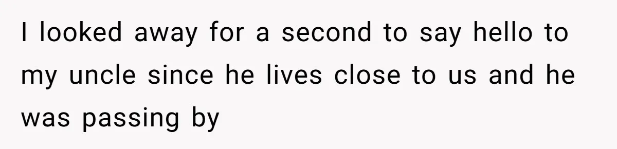 Teen Tries To Be Polite At The Park, Gets Insulted For Defending His Sister I looked away for a second to say hello to my uncle since he lives close to us and he was passing by