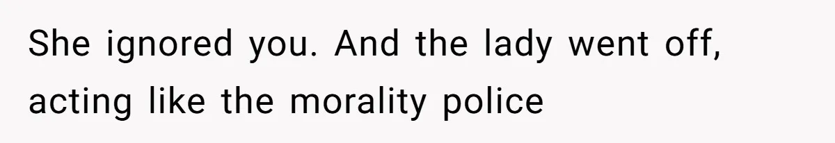 Teen Tries To Be Polite At The Park, Gets Insulted For Defending His Sister She ignored you. And the lady went off, acting like the morality police