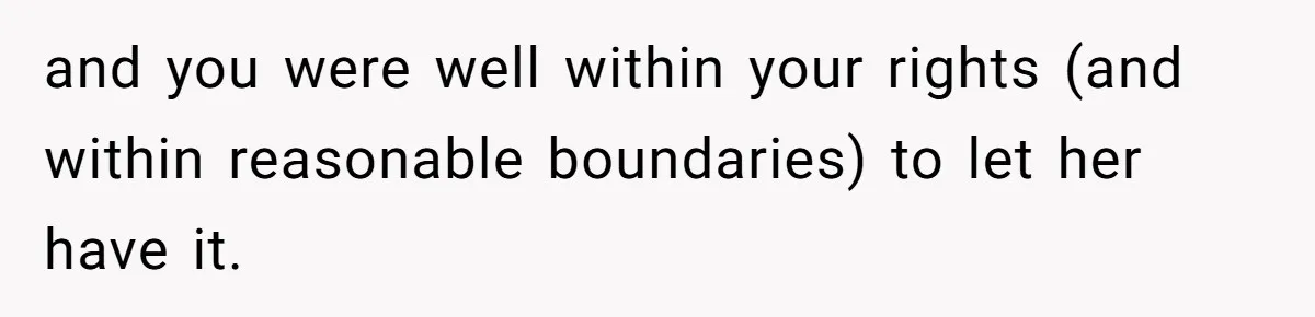 Teen Tries To Be Polite At The Park, Gets Insulted For Defending His Sister and you were well within your rights (and within reasonable boundaries) to let her have it.