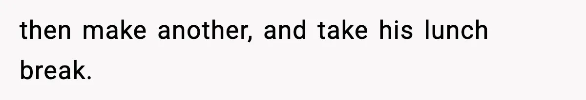 Foreman Punishes CNC Machinist For Being Late, Loses Him Thousands In Overtime And Gets Fired then make another, and take his lunch break.
