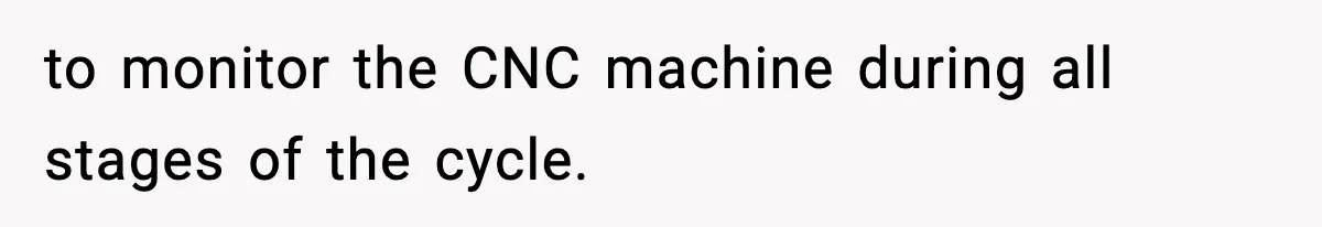 Foreman Punishes CNC Machinist For Being Late, Loses Him Thousands In Overtime And Gets Fired to monitor the CNC machine during all stages of the cycle.