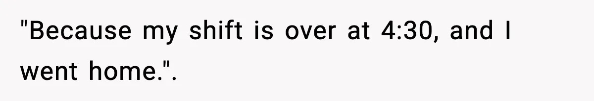 Foreman Punishes CNC Machinist For Being Late, Loses Him Thousands In Overtime And Gets Fired "Because my shift is over at 4:30, and I went home.".