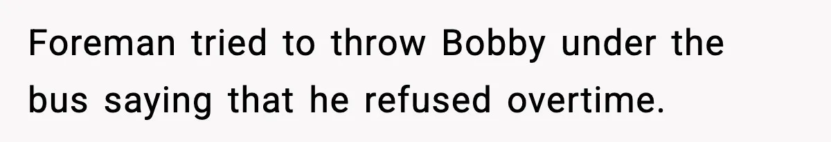 Foreman Punishes CNC Machinist For Being Late, Loses Him Thousands In Overtime And Gets Fired Foreman tried to throw Bobby under the bus saying that he refused overtime.