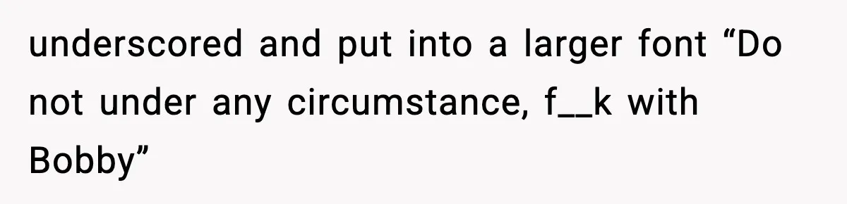 Foreman Punishes CNC Machinist For Being Late, Loses Him Thousands In Overtime And Gets Fired underscored and put into a larger font “Do not under any circumstance, f__k with Bobby”