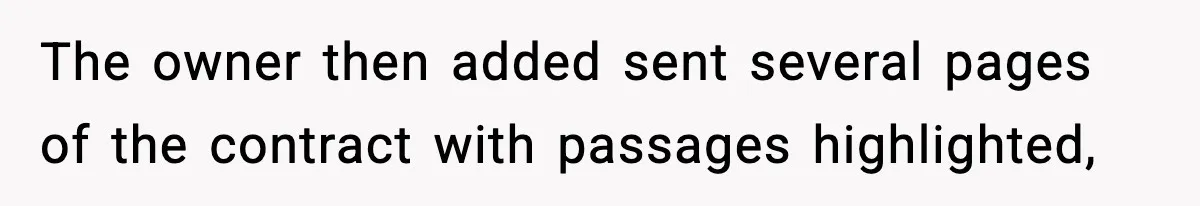 The owner then added sent several pages of the contract with passages highlighted,