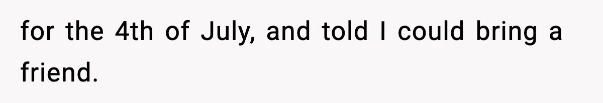 Teen Refuses To Share Room With Four Young Children, Family Loses Free Babysitting And Boat Access for the 4th of July, and told I could bring a friend.