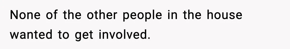 Teen Refuses To Share Room With Four Young Children, Family Loses Free Babysitting And Boat Access None of the other people in the house wanted to get involved.