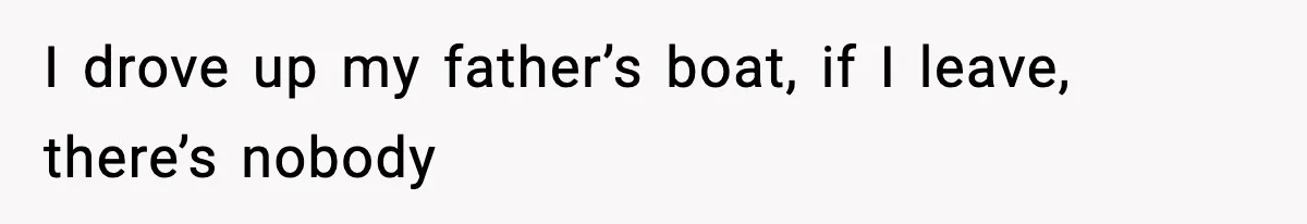 Teen Refuses To Share Room With Four Young Children, Family Loses Free Babysitting And Boat Access I drove up my father’s boat, if I leave, there’s nobody