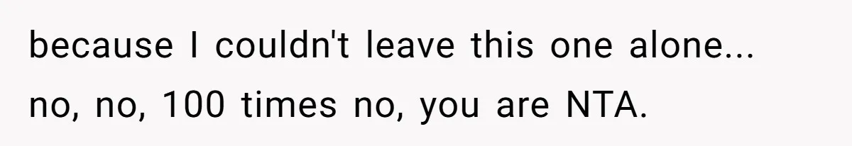 A Teen’s Lodge Trip Sparks a Major Holiday Crisis with Her Blended Family because I couldn't leave this one alone... no, no, 100 times no, you are NTA.