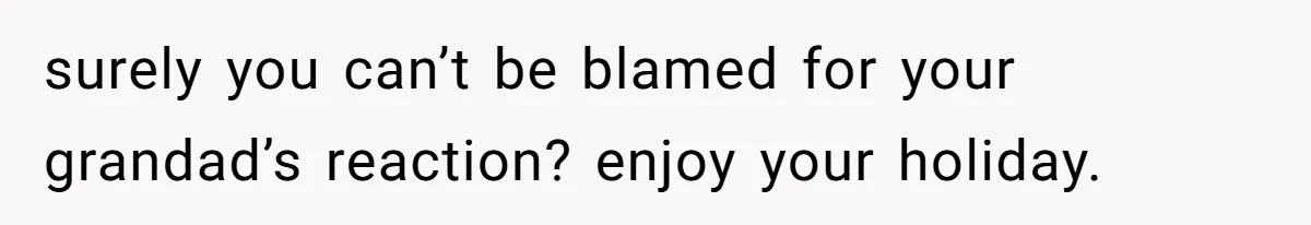 A Teen’s Lodge Trip Sparks a Major Holiday Crisis with Her Blended Family surely you can’t be blamed for your grandad’s reaction? enjoy your holiday.
