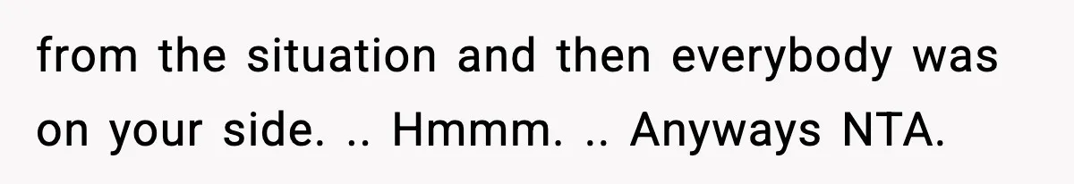 Teen Refuses To Share Room With Four Young Children, Family Loses Free Babysitting And Boat Access from the situation and then everybody was on your side. .. Hmmm. .. Anyways NTA.