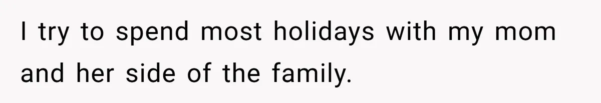 A Teen’s Lodge Trip Sparks a Major Holiday Crisis with Her Blended Family I try to spend most holidays with my mom and her side of the family.