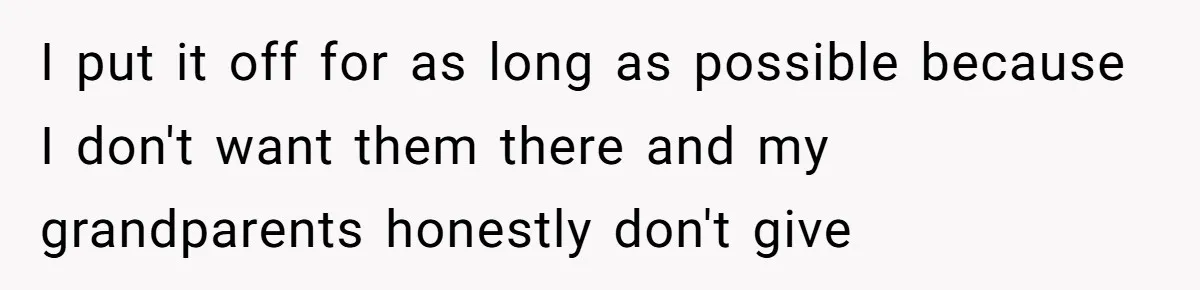 A Teen’s Lodge Trip Sparks a Major Holiday Crisis with Her Blended Family I put it off for as long as possible because I don't want them there and my grandparents honestly don't give
