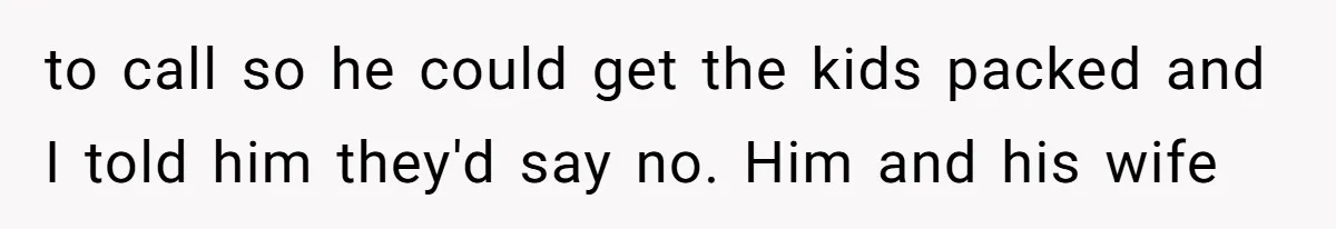 A Teen’s Lodge Trip Sparks a Major Holiday Crisis with Her Blended Family to call so he could get the kids packed and I told him they'd say no. Him and his wife