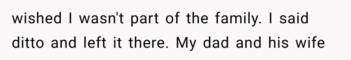 A Teen’s Lodge Trip Sparks a Major Holiday Crisis with Her Blended Family wished I wasn't part of the family. I said ditto and left it there. My dad and his wife