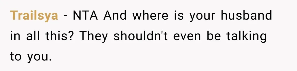 Stepkids Demand Entry Into a "Family Home" That Actually Belongs to Their Stepdad’s Wife Trailsya − NTA And where is your husband in all this? They shouldn't even be talking to you.