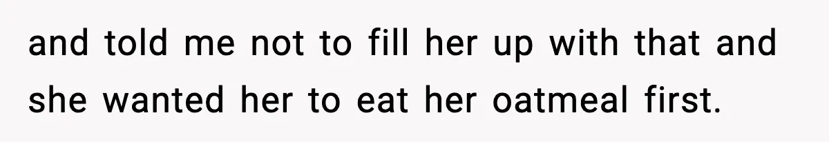 Father Exposes Wife’s Unsafe Feeding Habits To Pediatrician To Protect Their Infant and told me not to fill her up with that and she wanted her to eat her oatmeal first.