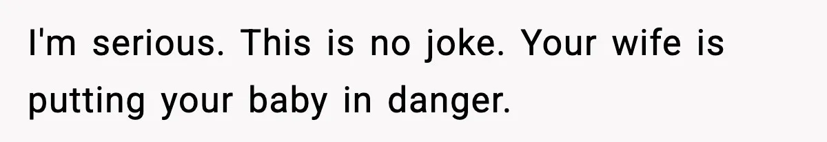 Father Exposes Wife’s Unsafe Feeding Habits To Pediatrician To Protect Their Infant I'm serious. This is no joke. Your wife is putting your baby in danger.