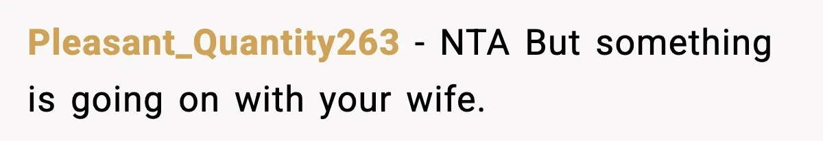Father Exposes Wife’s Unsafe Feeding Habits To Pediatrician To Protect Their Infant Pleasant_Quantity263 − NTA But something is going on with your wife.