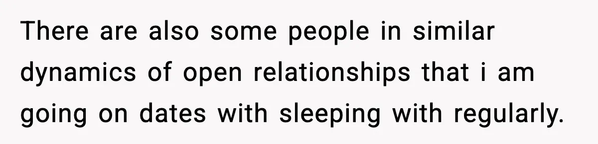 BF Asked for Freedom, Then Got Mad When It Didn’t Work Out There are also some people in similar dynamics of open relationships that i am going on dates with sleeping with regularly.