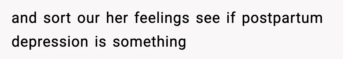 Father Exposes Wife’s Unsafe Feeding Habits To Pediatrician To Protect Their Infant and sort our her feelings see if postpartum depression is something