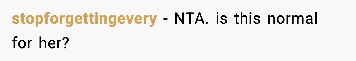 Father Exposes Wife’s Unsafe Feeding Habits To Pediatrician To Protect Their Infant stopforgettingevery − NTA. is this normal for her?