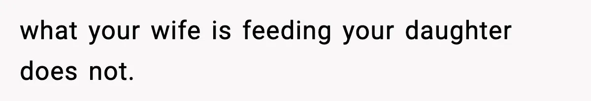 Father Exposes Wife’s Unsafe Feeding Habits To Pediatrician To Protect Their Infant what your wife is feeding your daughter does not.