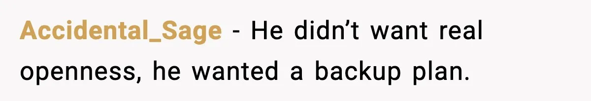 BF Asked for Freedom, Then Got Mad When It Didn’t Work Out Accidental_Sage - He didn’t want real openness, he wanted a backup plan.