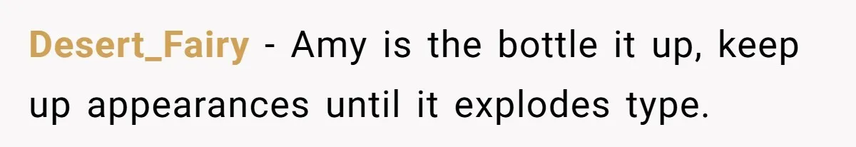 Identical Twins, Not-So-Identical Lives: When Animal Crossing Triggers a Family Explosion Desert_Fairy − Amy is the bottle it up, keep up appearances until it explodes type.
