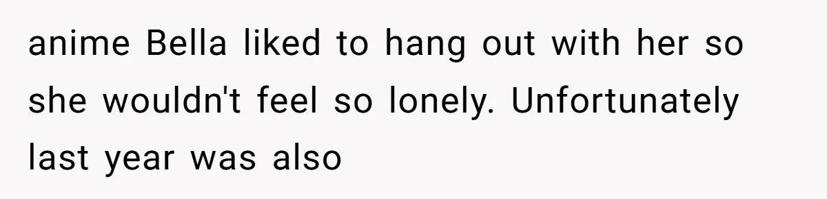 Identical Twins, Not-So-Identical Lives: When Animal Crossing Triggers a Family Explosion anime Bella liked to hang out with her so she wouldn't feel so lonely. Unfortunately last year was also