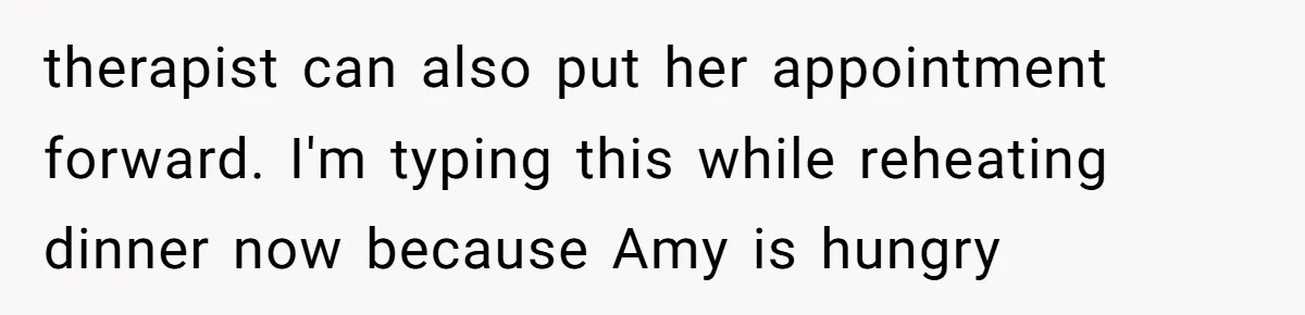 Identical Twins, Not-So-Identical Lives: When Animal Crossing Triggers a Family Explosion therapist can also put her appointment forward. I'm typing this while reheating dinner now because Amy is hungry