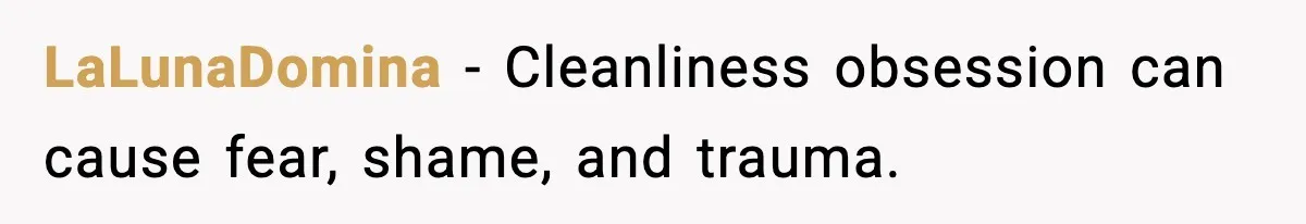 LaLunaDomina - Cleanliness obsession can cause fear, shame, and trauma.