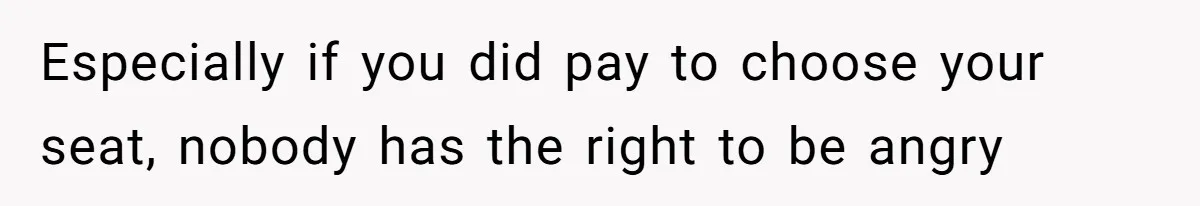 Tall Passenger Stays Put on 12-Hour Flight After Pregnant Woman Asks for Seat Especially if you did pay to choose your seat, nobody has the right to be angry