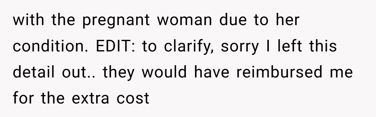 Tall Passenger Stays Put on 12-Hour Flight After Pregnant Woman Asks for Seat with the pregnant woman due to her condition. EDIT: to clarify, sorry I left this detail out.. they would have reimbursed me for the extra cost