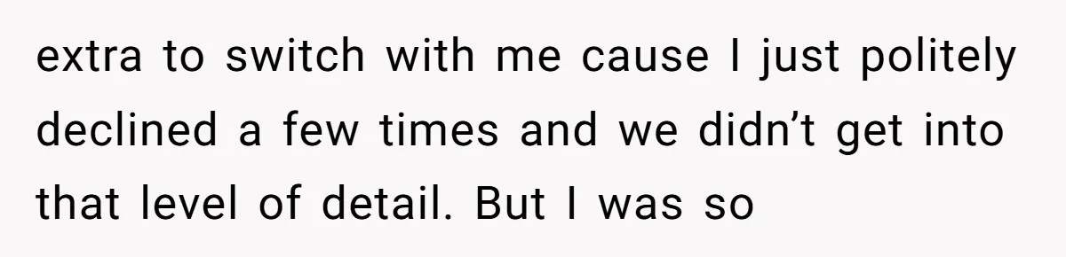 Tall Passenger Stays Put on 12-Hour Flight After Pregnant Woman Asks for Seat extra to switch with me cause I just politely declined a few times and we didn’t get into that level of detail. But I was so