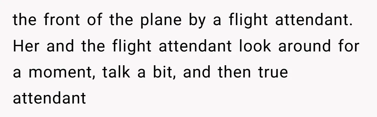 Tall Passenger Stays Put on 12-Hour Flight After Pregnant Woman Asks for Seat the front of the plane by a flight attendant. Her and the flight attendant look around for a moment, talk a bit, and then true attendant