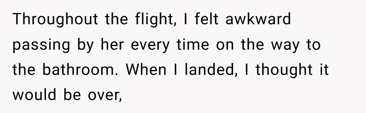 Tall Passenger Stays Put on 12-Hour Flight After Pregnant Woman Asks for Seat Throughout the flight, I felt awkward passing by her every time on the way to the bathroom. When I landed, I thought it would be over,