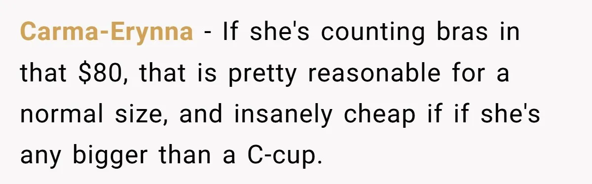 Dad Gives Twins Identical Shopping Budgets but Finds Out the “Pink Tax” Is Very Real Carma-Erynna − If she's counting bras in that $80, that is pretty reasonable for a normal size, and insanely cheap if if she's any bigger than a C-cup.