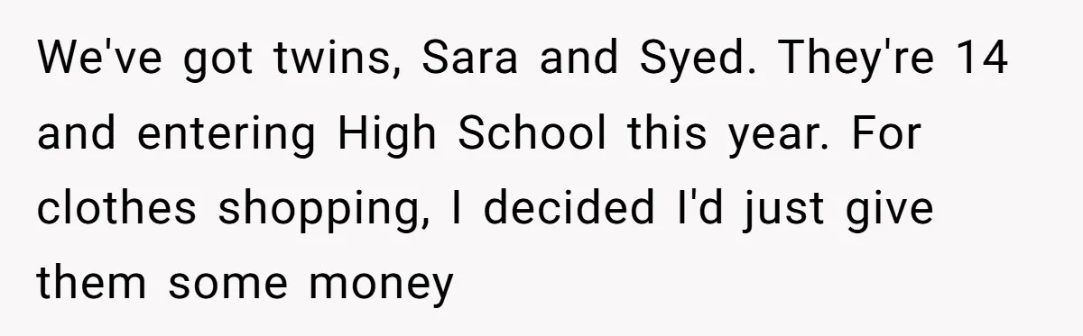 Dad Gives Twins Identical Shopping Budgets but Finds Out the “Pink Tax” Is Very Real We've got twins, Sara and Syed. They're 14 and entering High School this year. For clothes shopping, I decided I'd just give them some money