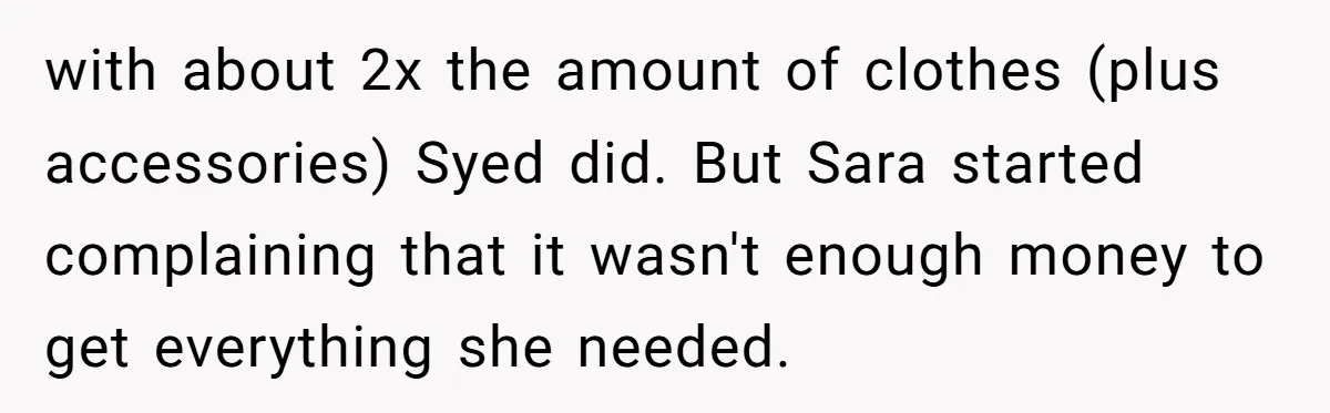 Dad Gives Twins Identical Shopping Budgets but Finds Out the “Pink Tax” Is Very Real with about 2x the amount of clothes (plus accessories) Syed did. But Sara started complaining that it wasn't enough money to get everything she needed.
