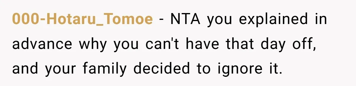 000-Hotaru_Tomoe − NTA you explained in advance why you can't have that day off, and your family decided to ignore it.