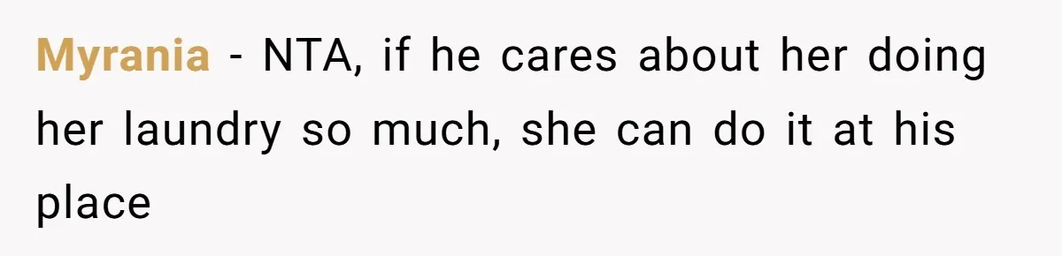 Myrania − NTA, if he cares about her doing her laundry so much, she can do it at his place