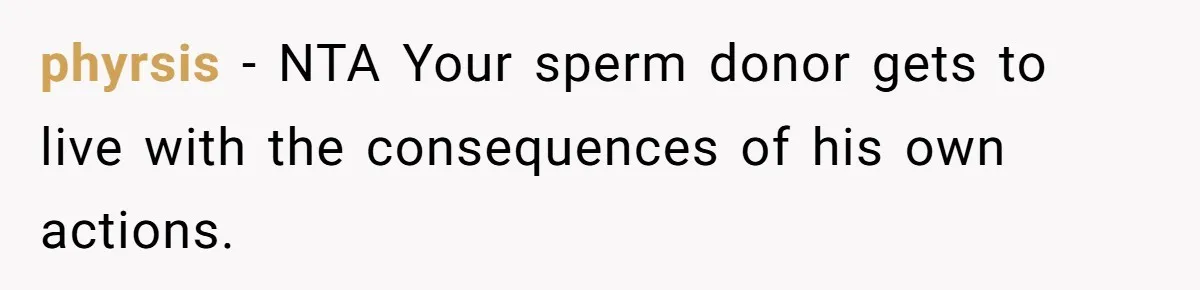 A Dad Who Kicked His Daughter Out at Eighteen Now Wants to Lead Her Down the Aisle phyrsis − NTA Your sperm donor gets to live with the consequences of his own actions.