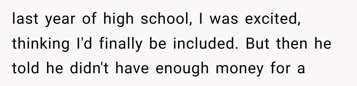 A Dad Who Kicked His Daughter Out at Eighteen Now Wants to Lead Her Down the Aisle last year of high school, I was excited, thinking I'd finally be included. But then he told he didn't have enough money for a
