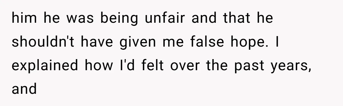 A Dad Who Kicked His Daughter Out at Eighteen Now Wants to Lead Her Down the Aisle him he was being unfair and that he shouldn't have given me false hope. I explained how I'd felt over the past years, and