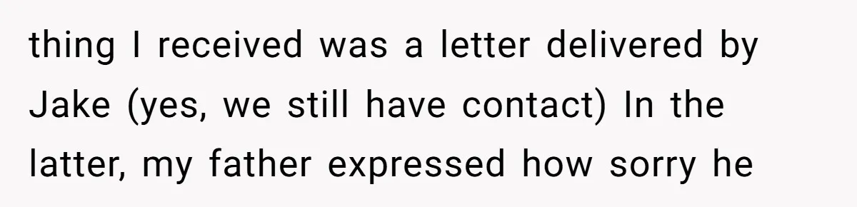 A Dad Who Kicked His Daughter Out at Eighteen Now Wants to Lead Her Down the Aisle thing I received was a letter delivered by Jake (yes, we still have contact) In the latter, my father expressed how sorry he