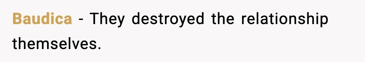 Baudica - They destroyed the relationship themselves.