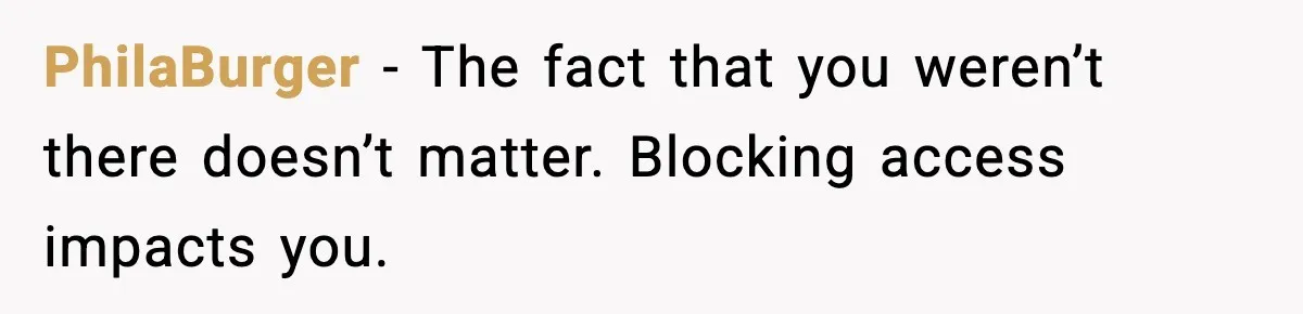PhilaBurger - The fact that you weren’t there doesn’t matter. Blocking access impacts you.