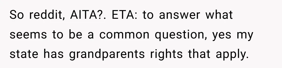 So reddit, AITA?. ETA: to answer what seems to be a common question, yes my state has grandparents rights that apply.